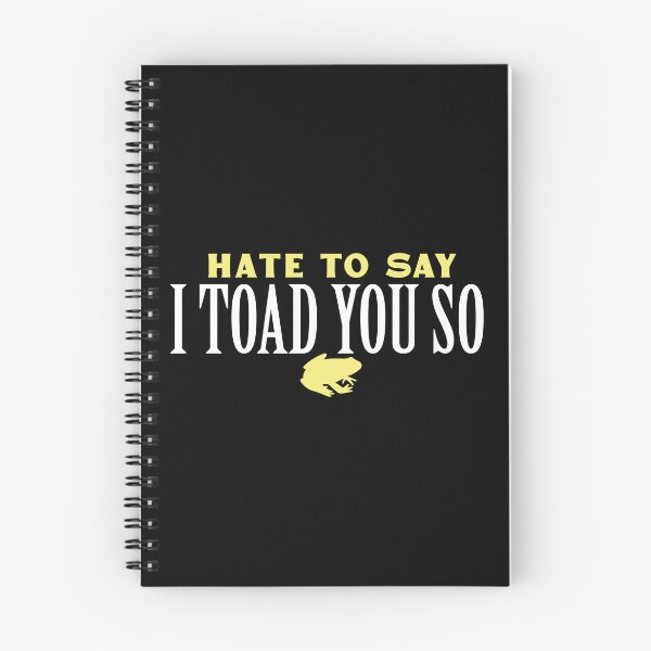 Item preview, Hate To Say I Toad You So designed and sold by palaco210.