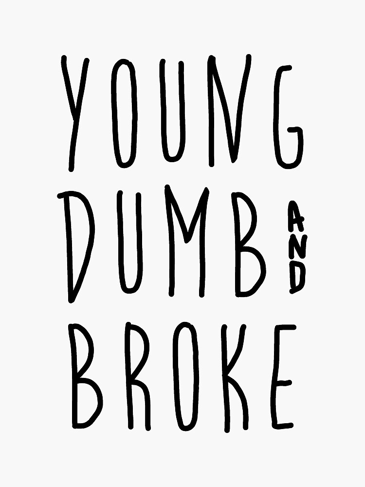 Young Dumb And Broke Sticker For Sale By Allisonn444 Redbubble