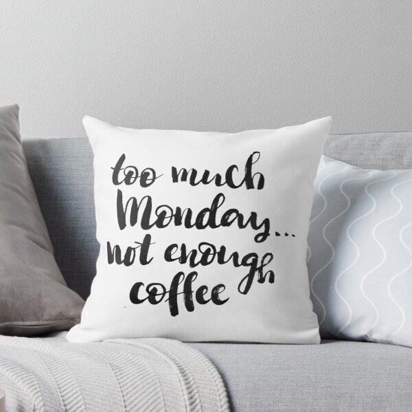 Item preview, Too much Monday, not enough coffee designed and sold by Doodles.