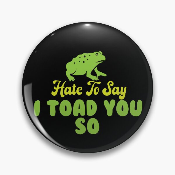 Item preview, Hate To Say I Toad You So designed and sold by palaco210.