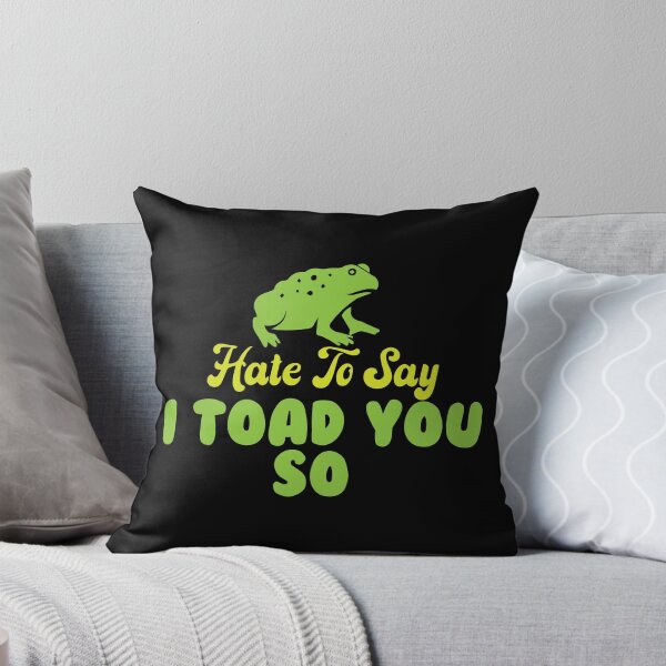 Item preview, Hate To Say I Toad You So designed and sold by palaco210.