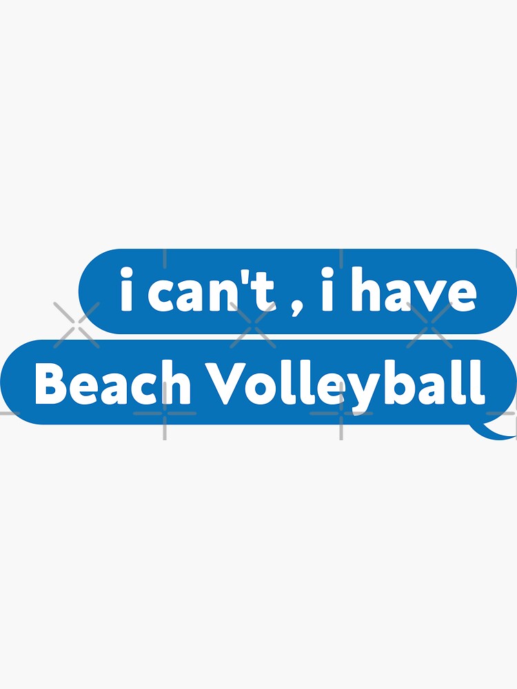 "I Can't I Have Beach Volleyball Funny Message Beach Volleyball