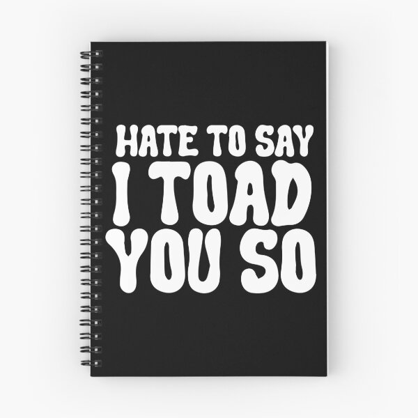 Item preview, Hate To Say I Toad You So designed and sold by palaco210.