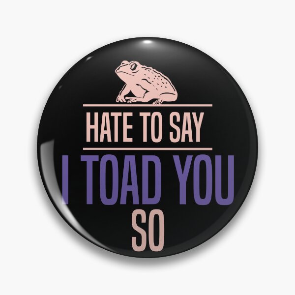 Item preview, Hate To Say I Toad You So designed and sold by palaco210.