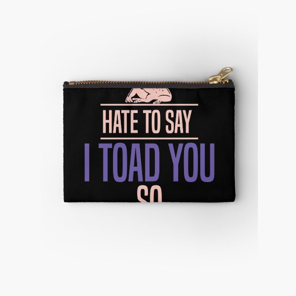 Item preview, Hate To Say I Toad You So designed and sold by palaco210.