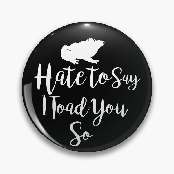 Item preview, Hate To Say I Toad You So designed and sold by palaco210.