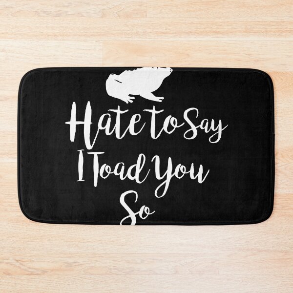 Item preview, Hate To Say I Toad You So designed and sold by palaco210.