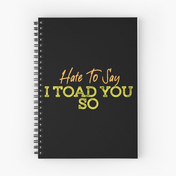 Item preview, Hate To Say I Toad You So designed and sold by palaco210.
