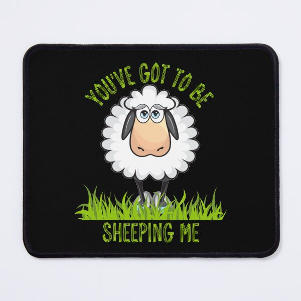 Item preview, You've Got To Be Sheeping Me designed and sold by RockBeeDesigns.