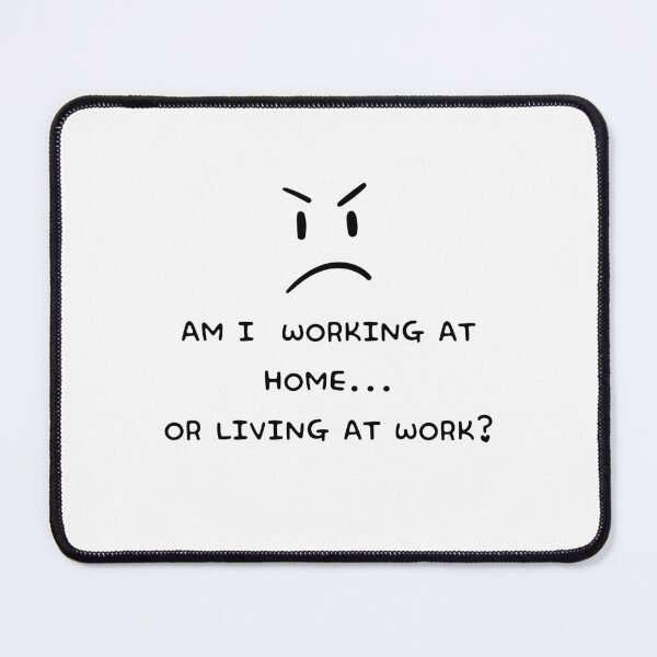 Item preview, Am i working at home or living at work designed and sold by fatoshisme.