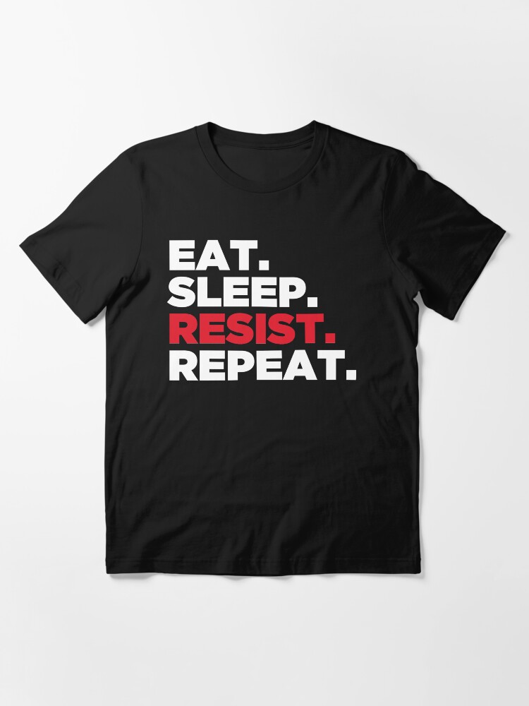 Alternate view of Eat. Sleep. Resist. Repeat. Essential T-Shirt