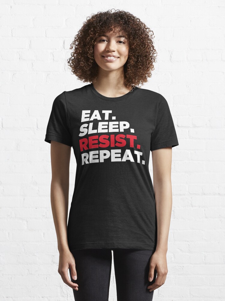 Alternate view of Eat. Sleep. Resist. Repeat. Essential T-Shirt