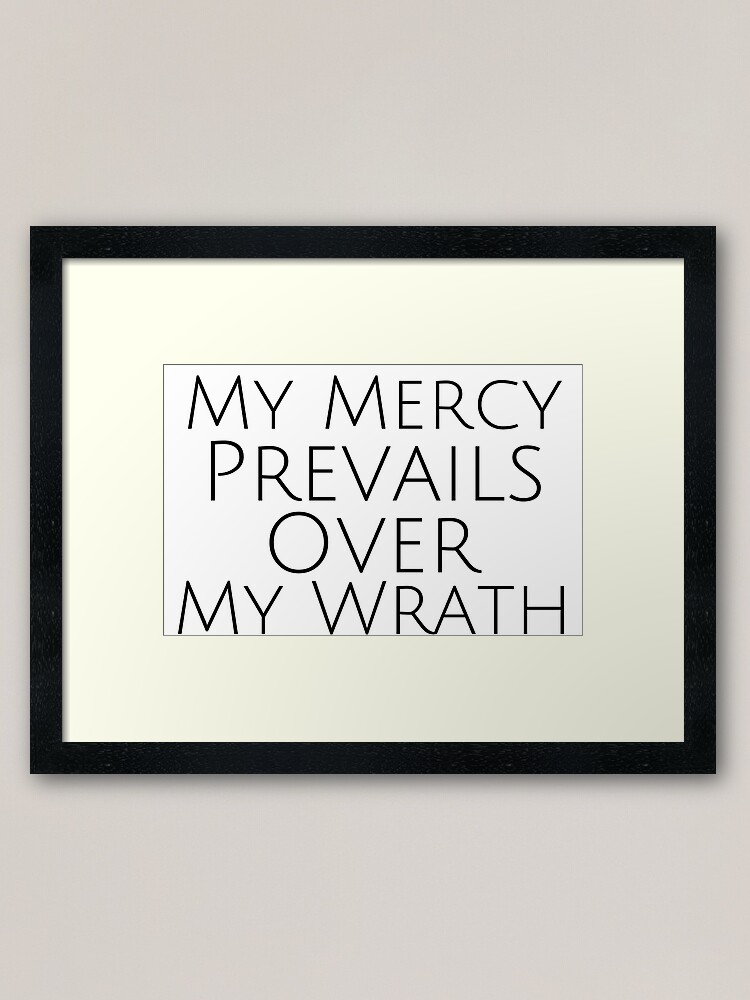 My Mercy Prevails Over My Wrath Quote