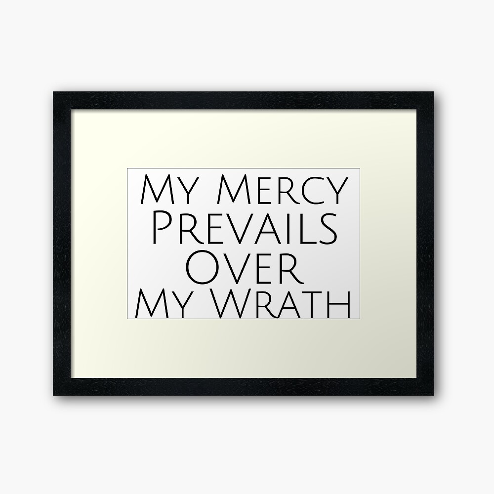 "My mercy prevails over My wrath" Framed Print by aj4787 Redbubble