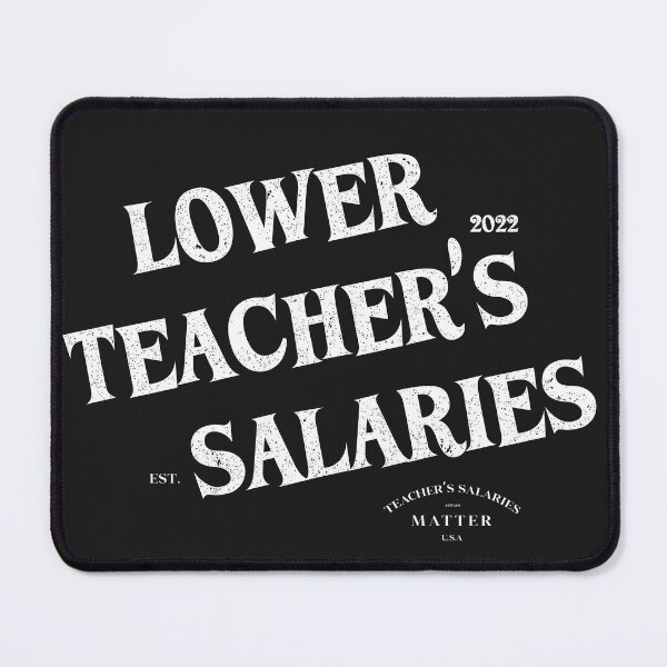 Item preview, Lower Teacher's Salaries designed and sold by AshzShop.