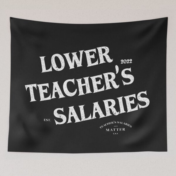 Item preview, Lower Teacher's Salaries designed and sold by AshzShop.
