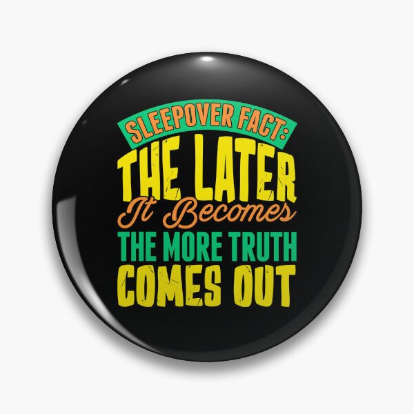 Item preview, Sleepover Fact: The Later, The More Truth Comes Out designed and sold by GrumpyFella.