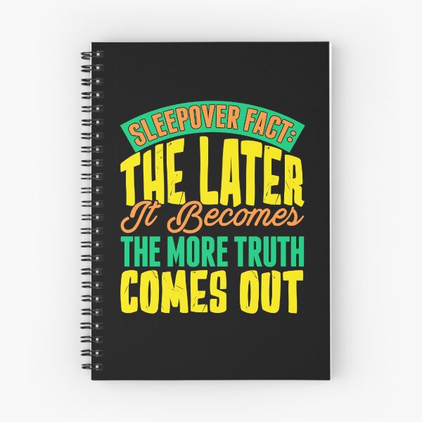 Item preview, Sleepover Fact: The Later, The More Truth Comes Out designed and sold by GrumpyFella.
