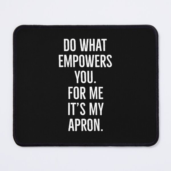 Item preview, Do what empowers you. For me it's my apron designed and sold by Tarun Bisht.