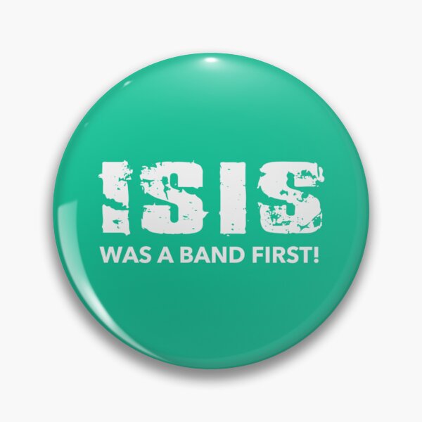 Item preview, ISIS Was a Band First!   designed and sold by GrangehillC.