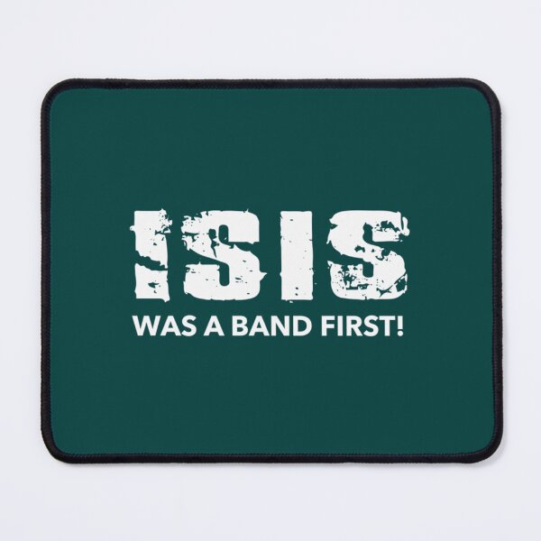 Item preview, ISIS Was a Band First!   designed and sold by GrangehillC.