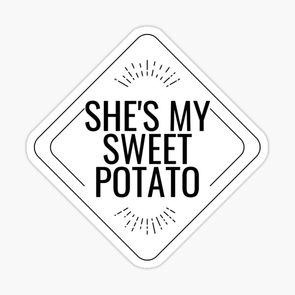 Item preview, She Is My Sweet Potato designed and sold by BrittneysVibe.