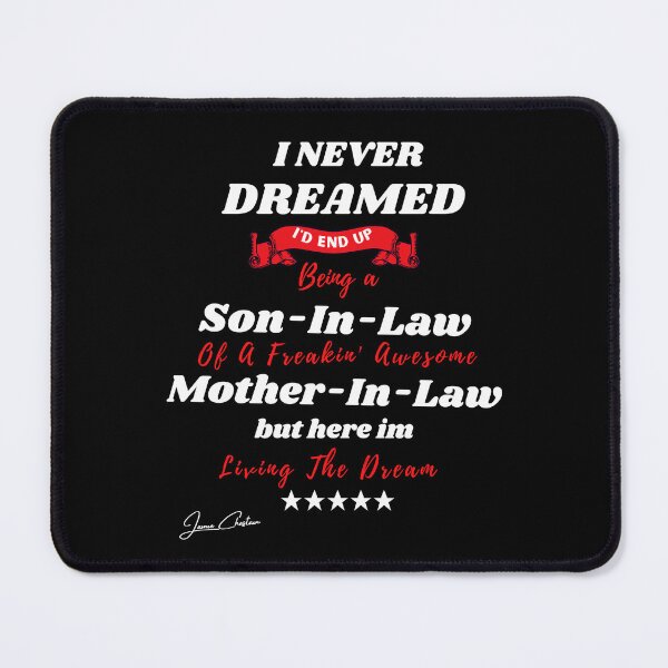 Item preview, I Never Dreamed I'd End Up Being A Son In Law Of A Freakin'  Awesome Mother In Law But Here I Am Living The Dream designed and sold by Youssefone.