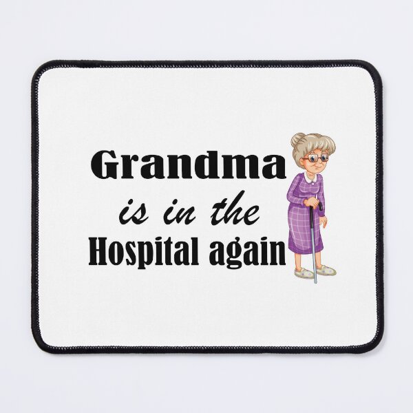 Item preview, grandma is in the hospital again designed and sold by SeniorPrint99.