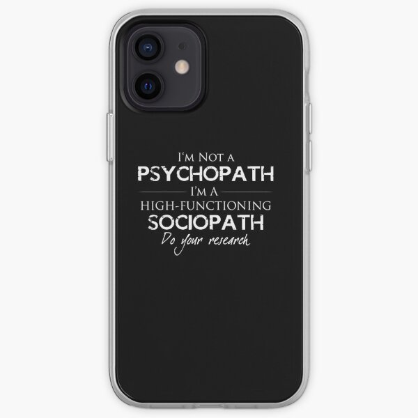 I'm Not A Psychopath v2.0 iPhone Soft Case