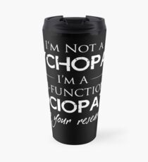 I'm Not A Psychopath v2.0 Travel Mug