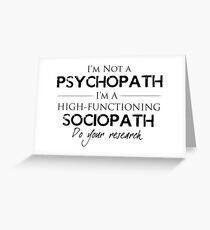 I'm Not A Psychopath Greeting Card