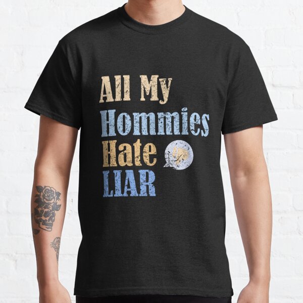 All My Homies T-Shirts for Sale | Redbubble