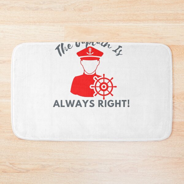 Item preview, The Captain Is Always Right! designed and sold by CaptJohnny.