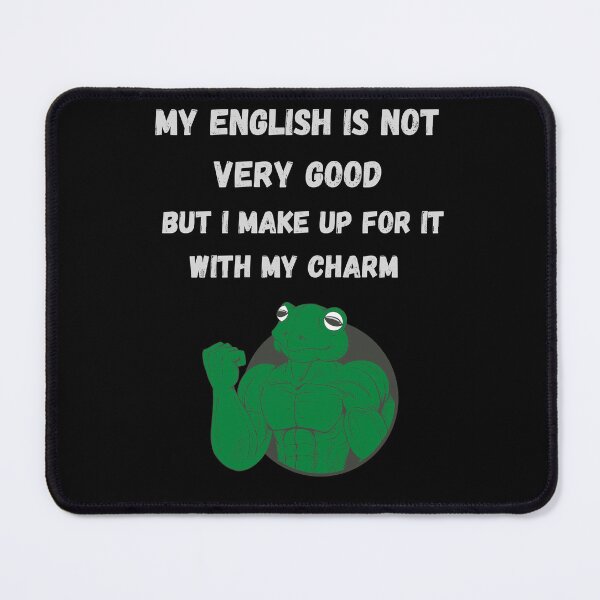 Item preview, My English is not very good but I make up for it with my charm. Funny t-shirts. designed and sold by ConradoBullhead.