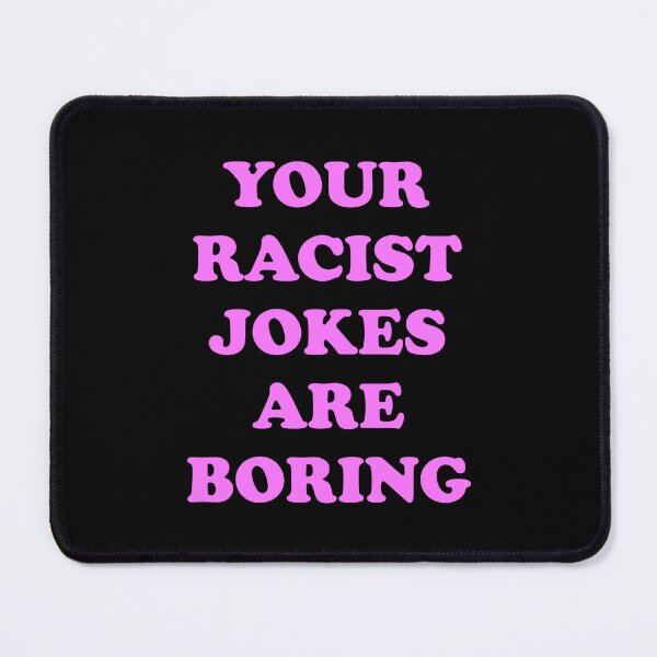 Item preview, Your Racist Jokes Are Boring designed and sold by Inspirationmotivation.
