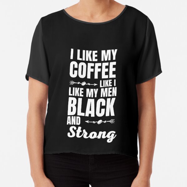 Vista previa del artículo con la obra «Me gusta mi café como me gustan mis hombres: negros y fuertes», diseñado y vendido por Amaeri.