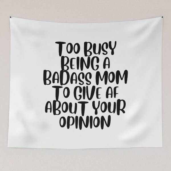 Item preview, Too busy being a badass mom to give AF about your opinion designed and sold by khadijat297.