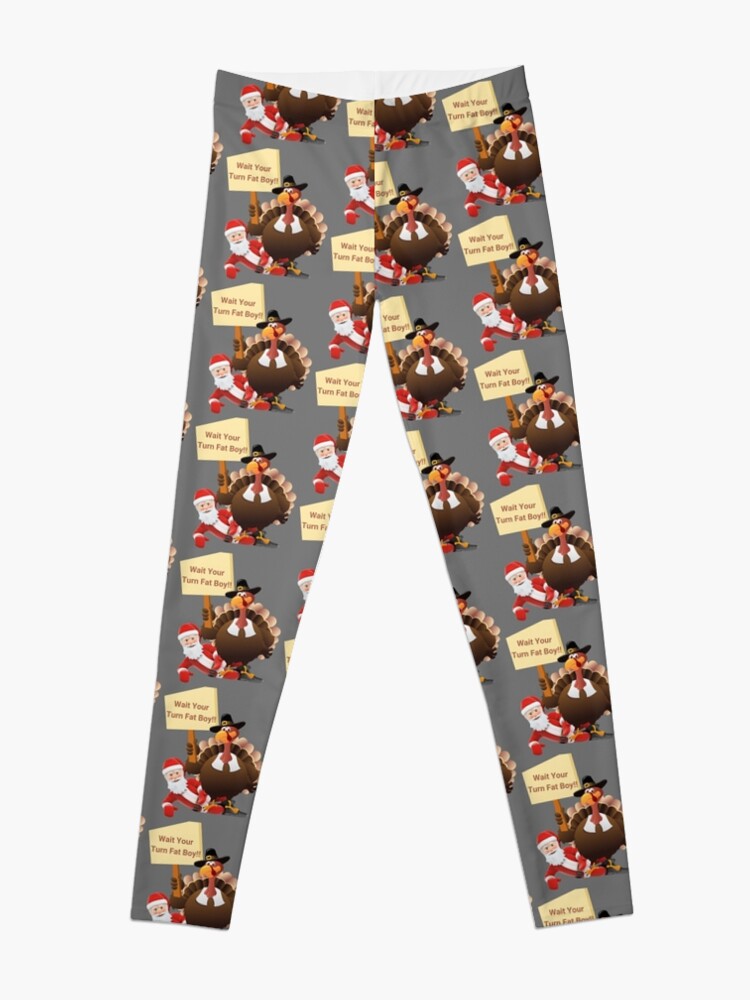 Funny Thanksgiving Wait Your Turn Fat Boy Design, Wait Your Turn Fat Man  Leggings for Sale by CuzItsFunny