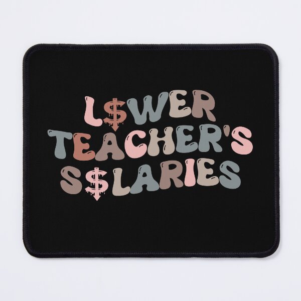 Item preview, Funny Lower Teachers Salaries designed and sold by Beautiful Designs.