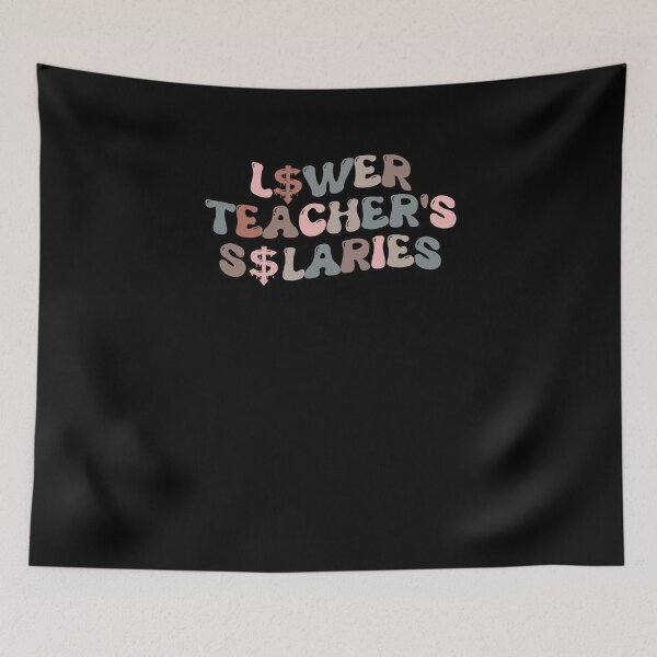 Item preview, Funny Lower Teachers Salaries designed and sold by Beautiful Designs.