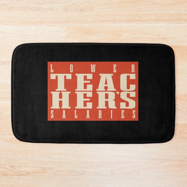 Item preview, Funny Lower Teachers Salaries designed and sold by Beautiful Designs.