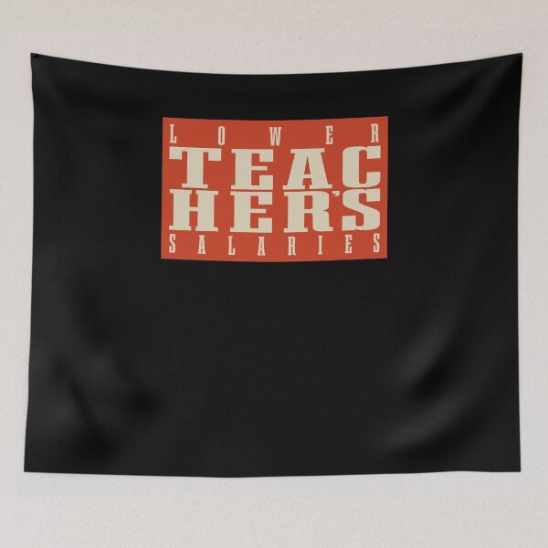Item preview, Funny Lower Teachers Salaries designed and sold by Beautiful Designs.