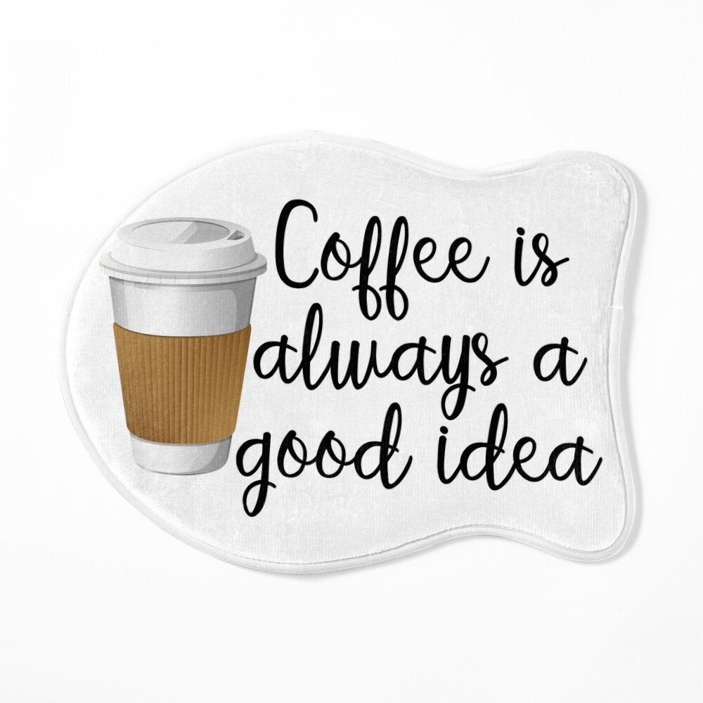Affiche citation Coffee is always a good idea - Artcamia