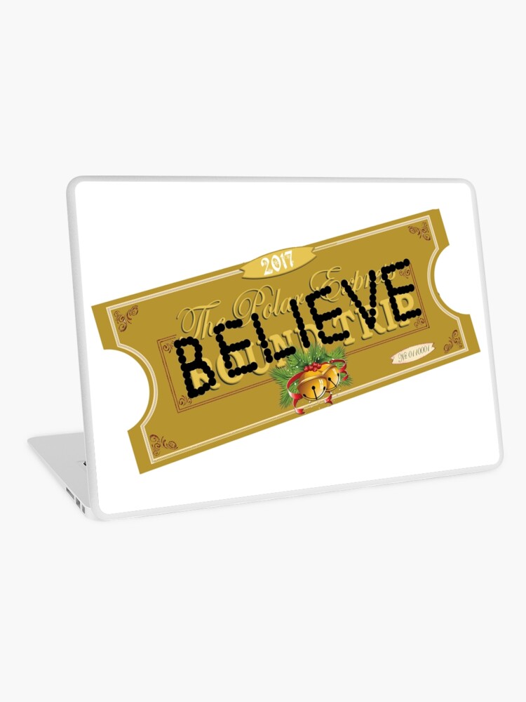 believe polar express santa ticket laptop skin by worldofteesusa redbubble