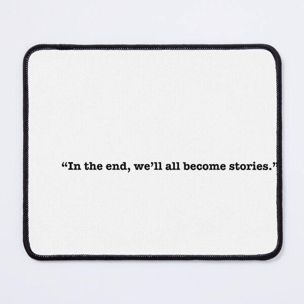 Item preview, We All Become Stories Quote designed and sold by Lilycooper23.