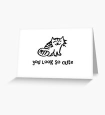 Greetings - You Look So Cute ♥ Greeting Card