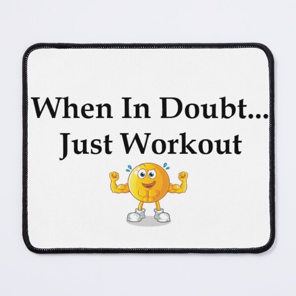 Item preview, When In Doubt Just Workout designed and sold by MikeyMouse7.