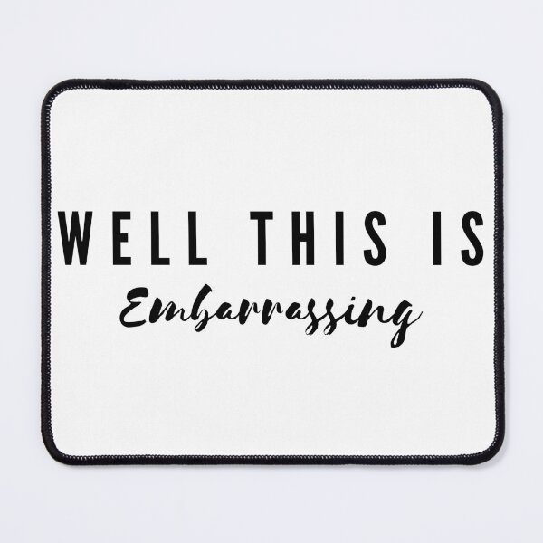 Item preview, Well This is Embarrassing designed and sold by SquishStitches.