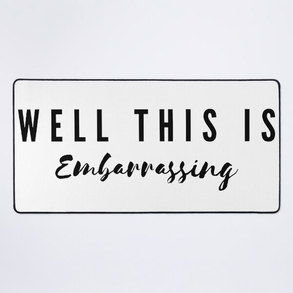 Item preview, Well This is Embarrassing designed and sold by SquishStitches.