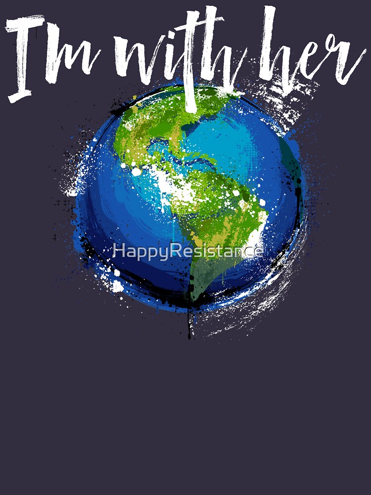 I’m With Earth by HappyResistance
